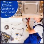 Hire an Efficient Plumber in Your Local Area
